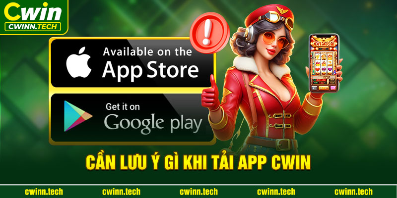 can-luu-y-gi-khi-tai-app-cwin