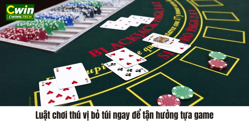 luat-choi-thu-vi-bo-tui-ngay-de-tan-huong-tua-game