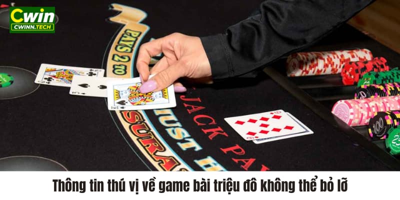 thong-tin-thu-vi-ve-game-bai-trieu-do-khong-the-bo-lo